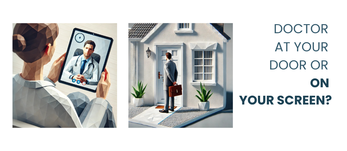 Doctor at Your Door or on Your Screen? : Video Consultations vs Housecalls